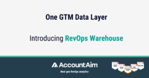 One GTM Data Layer Introducing RevOps Warehouse by AccountAim