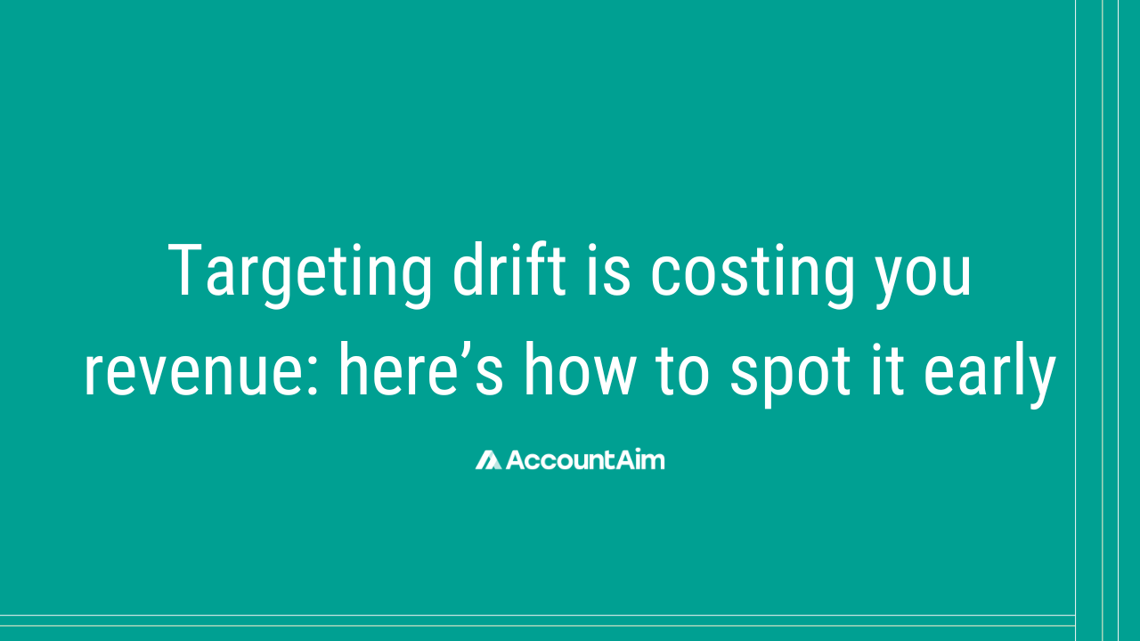 Targeting drift is costing you revenue: here's how to spot it early