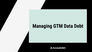 Managing GTM Data Debt